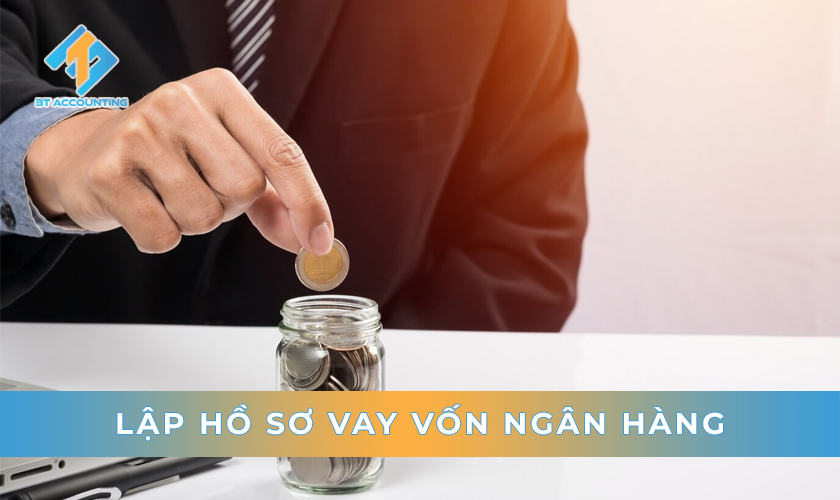 Lập hồ sơ vay vốn ngân hàng