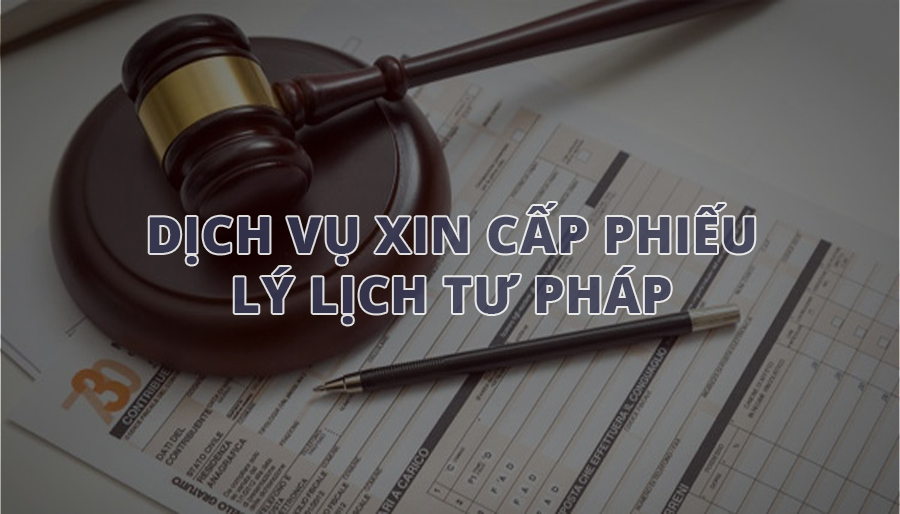 Dịch vụ xin cấp phiếu lý lịch tư pháp