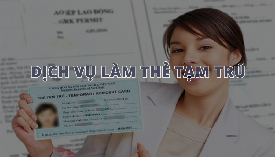 Dịch vụ làm thẻ tạm trú