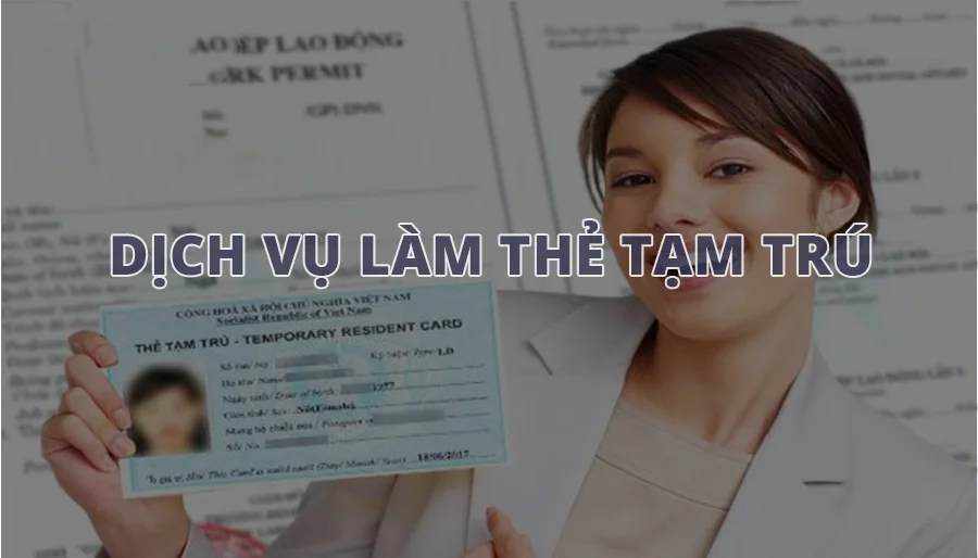 Dịch vụ làm thẻ tạm trú