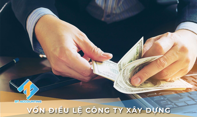 VỐN ĐIỀU LỆ THÀNH LẬP CÔNG TY XÂY DỰNG