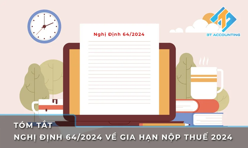TÓM TẮT NGHỊ ĐỊNH 64/2024 VỀ GIA HẠN NỘP THUẾ 2024
