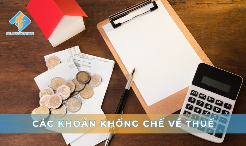 CÁC KHOẢN KHỐNG CHẾ VỀ THUẾ KHI QUYẾT TOÁN THUẾ DOANH NGHIỆP
