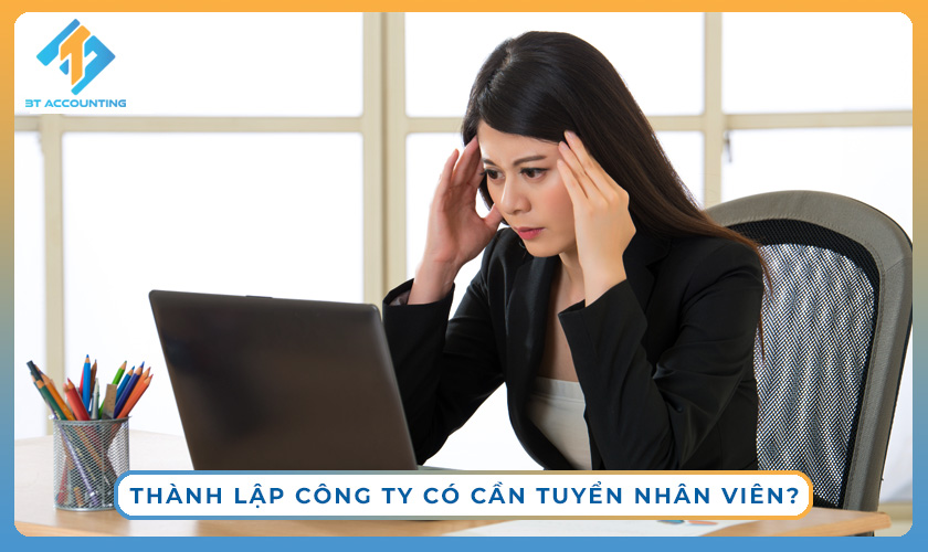 Thành lập công ty có cần tuyển nhân viên
