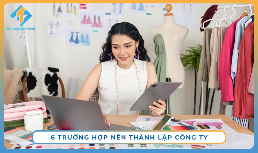 6 TRƯỜNG HỢP NÊN THÀNH LẬP CÔNG TY