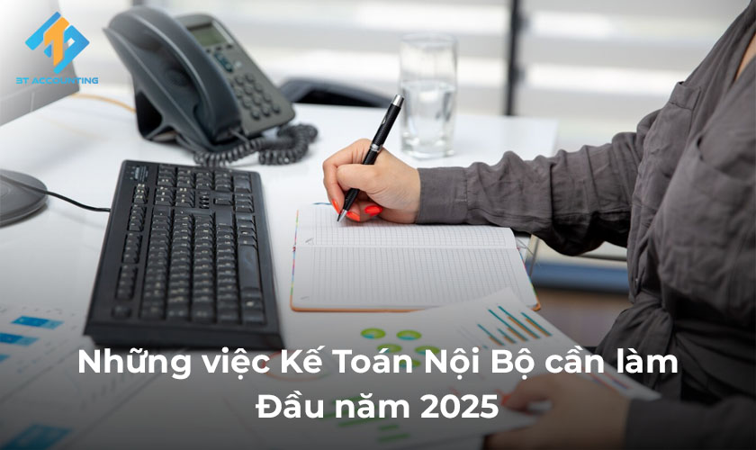 Những việc Kế Toán Nội Bộ cần làm đầu năm 2025