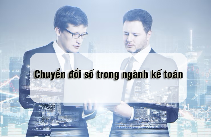 Chuyển đổi số trong ngành kế toán: Cơ hội và thách thức