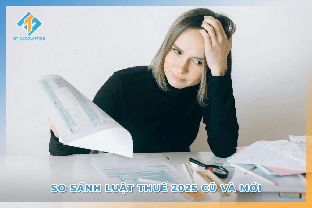 So sánh Luật Thuế cũ và mới 2025: Doanh nghiệp được lợi gì, mất gì?