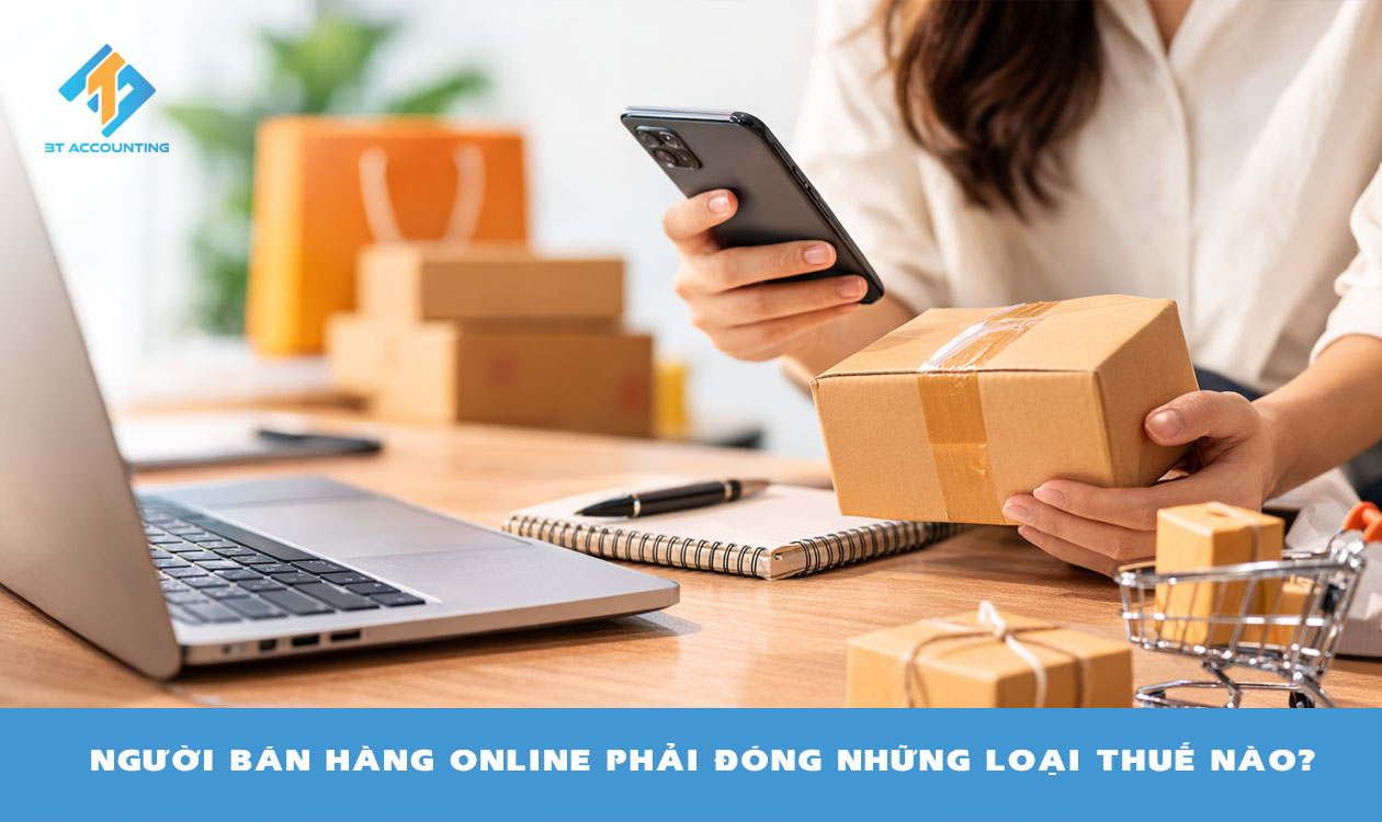 Người bán hàng online phải đóng những loại thuế nào?